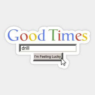 Good Times Drill Sticker